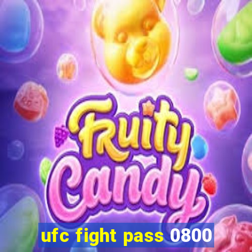 ufc fight pass 0800