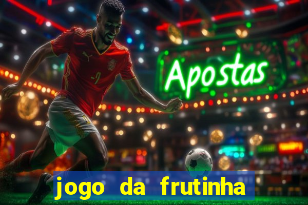 jogo da frutinha de ganhar dinheiro