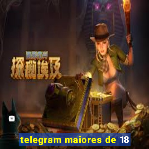 telegram maiores de 18