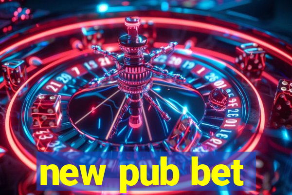 new pub bet