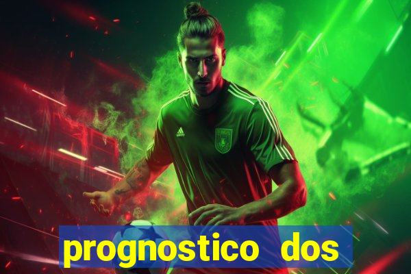 prognostico dos jogos de hoje