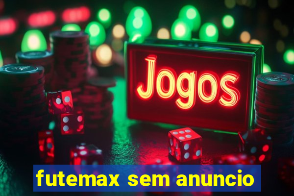 futemax sem anuncio