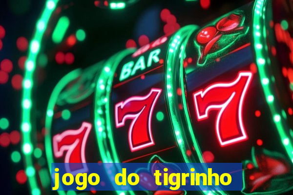 jogo do tigrinho aposta minima