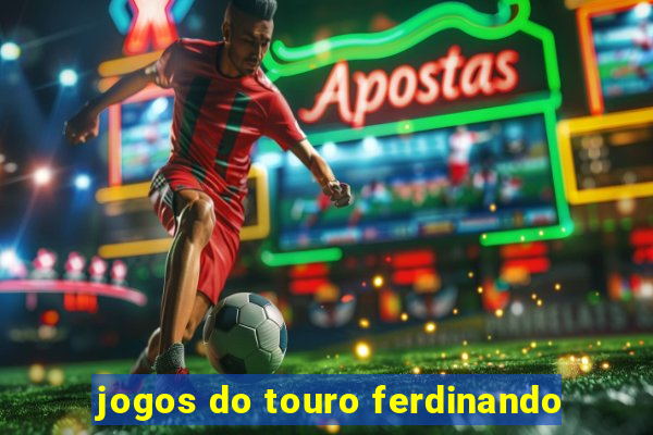 jogos do touro ferdinando