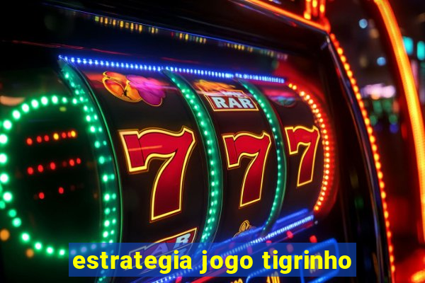 estrategia jogo tigrinho