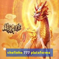 chefinho 777 plataforma