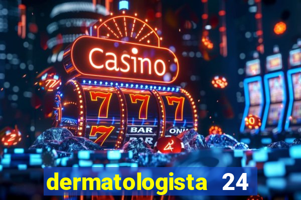 dermatologista 24 horas sp