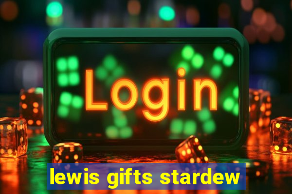 lewis gifts stardew