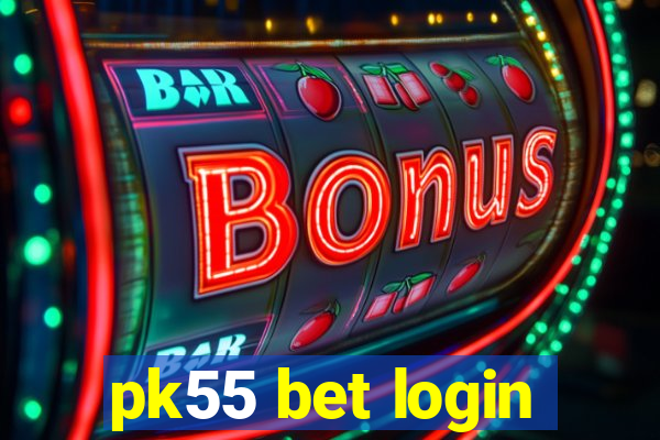 pk55 bet login