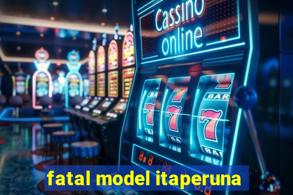 fatal model itaperuna