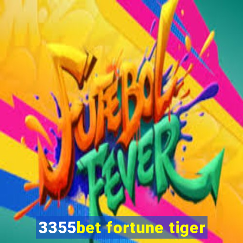 3355bet fortune tiger