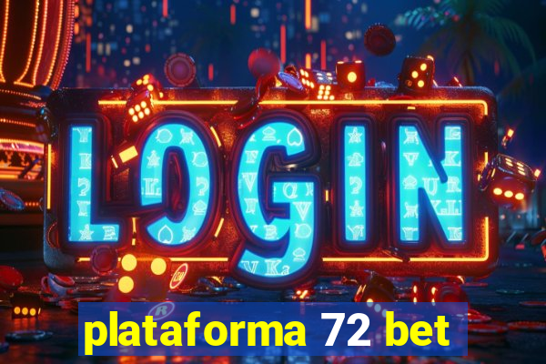 plataforma 72 bet