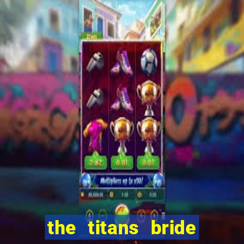 the titans bride cap 1