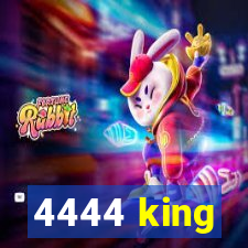 4444 king