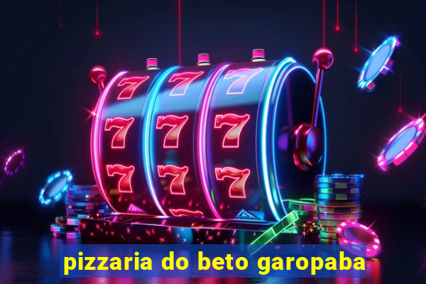 pizzaria do beto garopaba