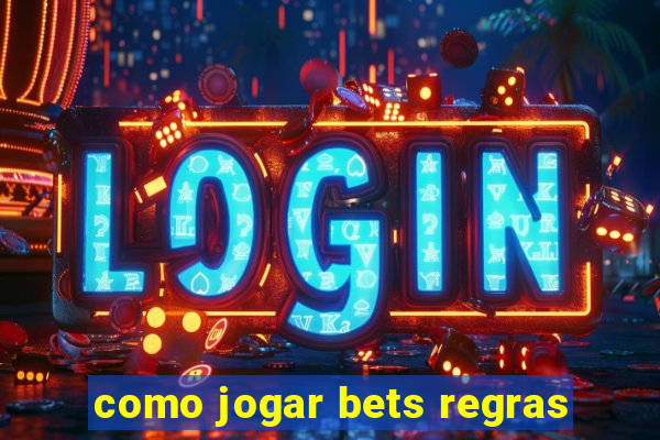 como jogar bets regras