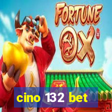 cino 132 bet