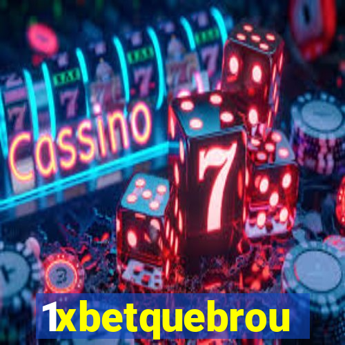 1xbetquebrou