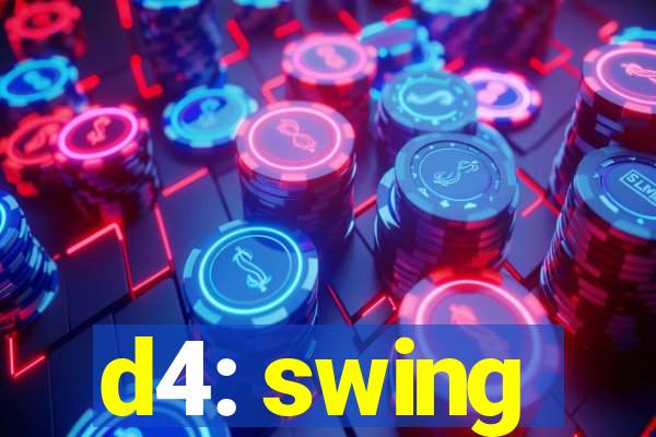 d4: swing