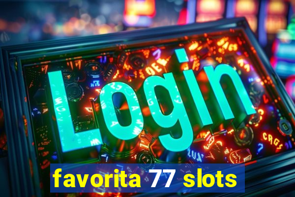 favorita 77 slots