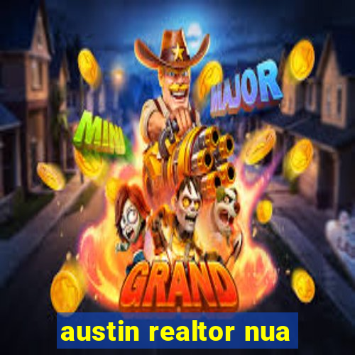 austin realtor nua