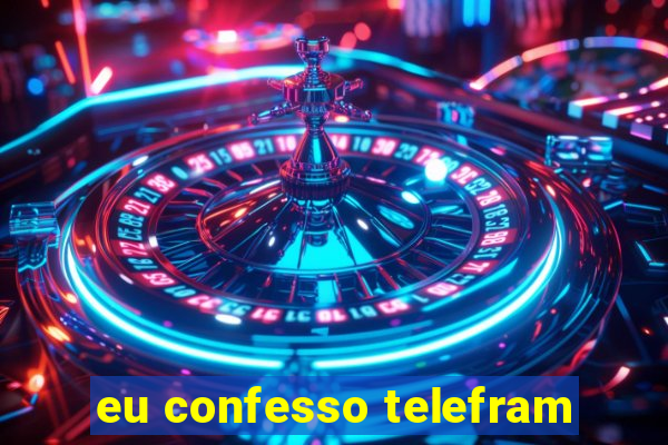 eu confesso telefram