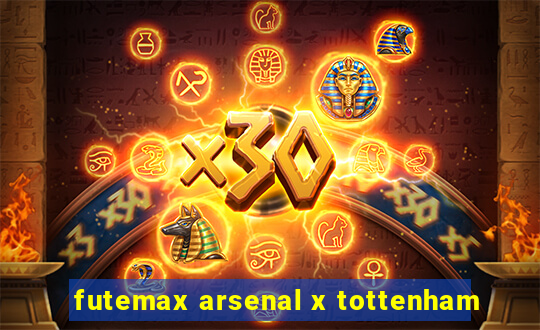 futemax arsenal x tottenham