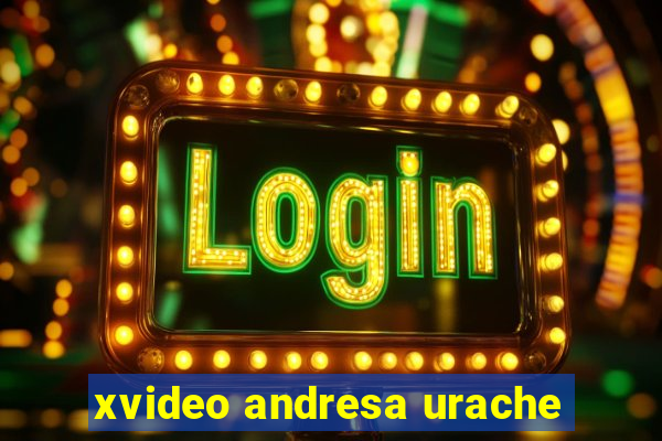 xvideo andresa urache