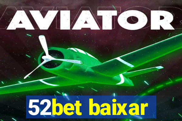 52bet baixar