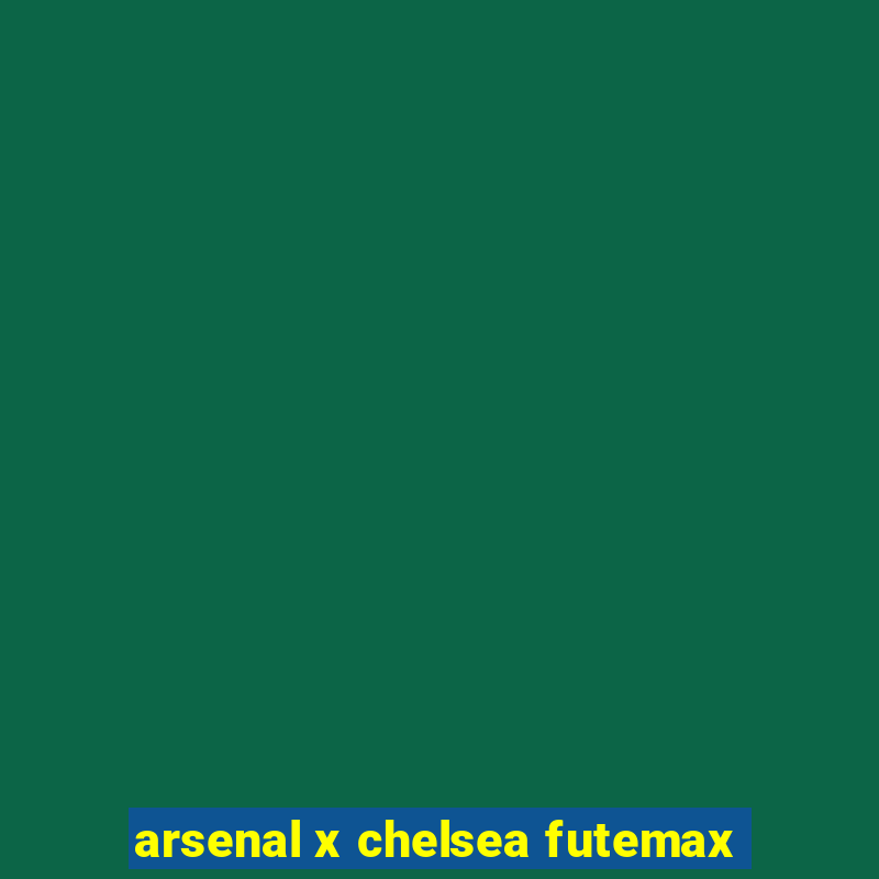 arsenal x chelsea futemax