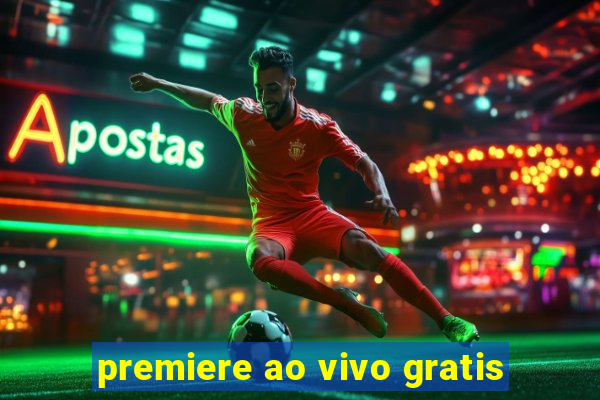 premiere ao vivo gratis