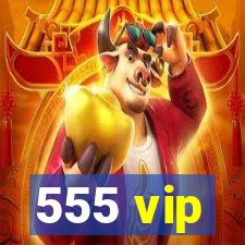 555 vip