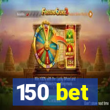 150 bet