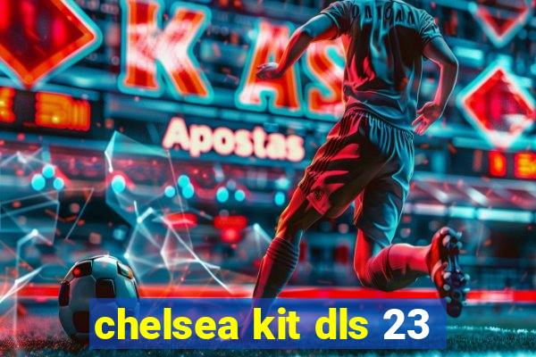 chelsea kit dls 23