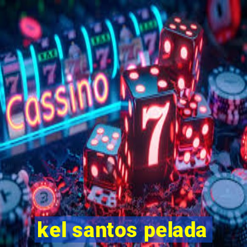 kel santos pelada