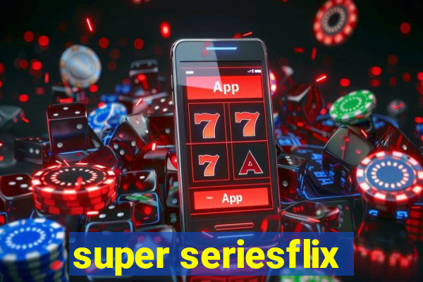 super seriesflix