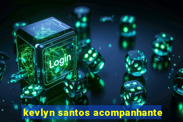 kevlyn santos acompanhante