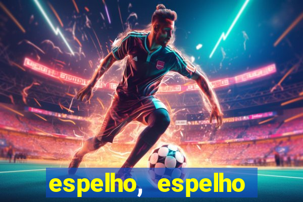 espelho, espelho meu topflix