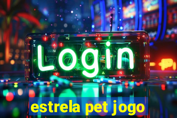 estrela pet jogo