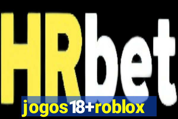 jogos18+roblox