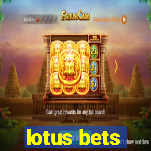 lotus bets