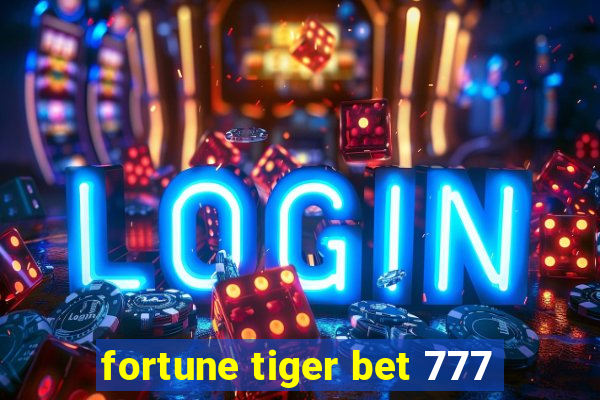 fortune tiger bet 777