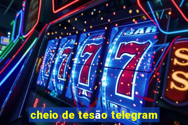 cheio de tesão telegram