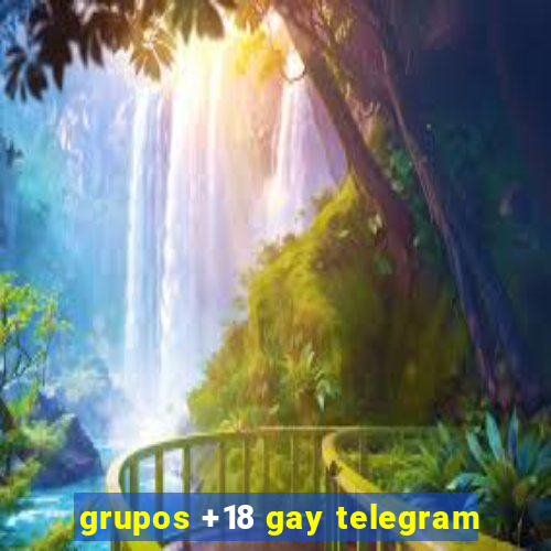 grupos +18 gay telegram