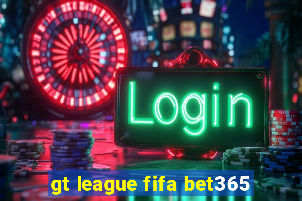 gt league fifa bet365