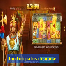 tim tim patos de minas