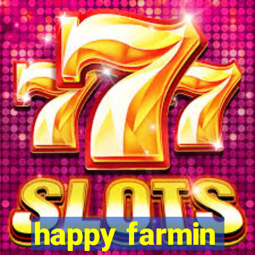 happy farmin