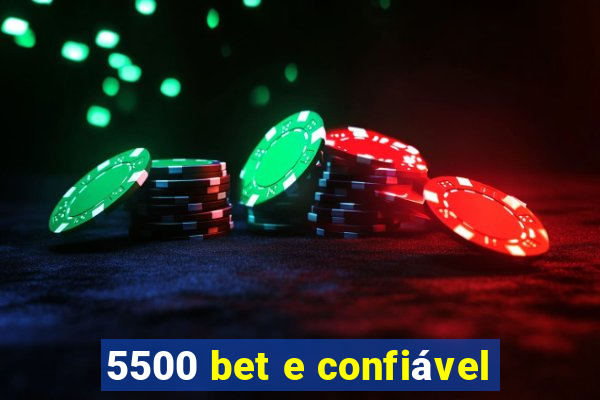 5500 bet e confiável