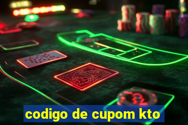 codigo de cupom kto