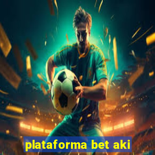 plataforma bet aki